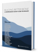BUILDING BETTER BONE - A Comprehensive Guide to GBR Techniques