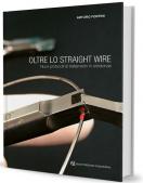 Oltre lo Straight Wire - Nuovi Protocolli di Trattamento in Ortodonzia ( + 18 Video con QR Code )