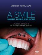 A SMILE WHERE THERE WAS NONE  - A practical approach to fixed full-arch implant dentistry