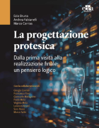 La Progettazione Protesica . Dalla prima visita alla realizzazione finale: un pensiero logico