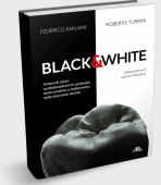 Black &amp; White - Protocolli clinici multidisciplinari in cariologia, sbiancamento e trattamento delle discromie dentali
