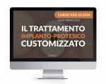 CORSO ECM " IL TRATTAMENTO IMPLANTO - PROTESICO CUSTOMIZZATO " ( 50 CREDITI ECM )