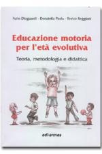 Educazione motoria per l' eta' evolutiva - Teoria, metodologia e