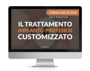CORSO ECM " IL TRATTAMENTO IMPLANTO - PROTESICO CUSTOMIZZATO " ( 50 CREDITI ECM )