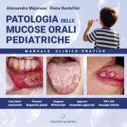 PATOLOGIA DELLE MUCOSE ORALI PEDIATRICHE. Manuale Clinico-Pratico