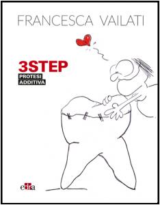 3 STEP - PROTESI ADDITIVA ( Dr.ssa Francesca Vailati )
