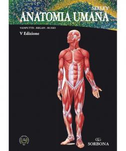Seeley - Anatomia Umana con cenni di Istologia - Fisiologia - Clinica - V Edizione