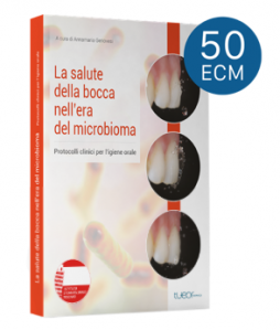 La salute della bocca nell era del microbioma - Protocolli clinici per l igiene orale + 50 CREDITI ECM
